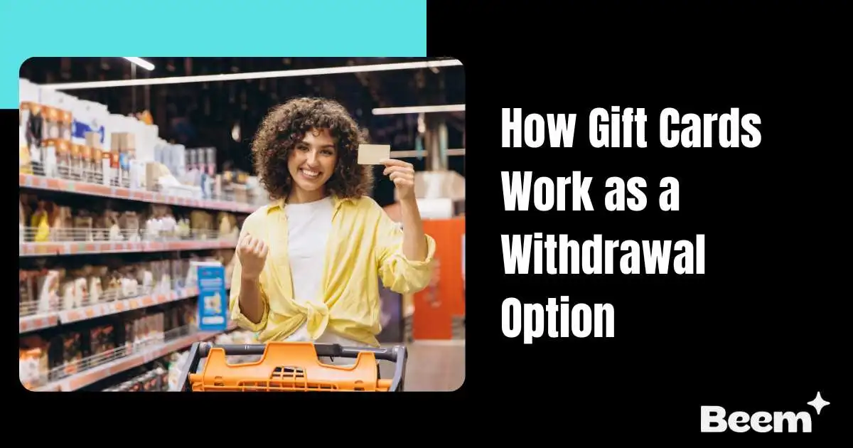 How Gift Cards Work as Withdrawal Options