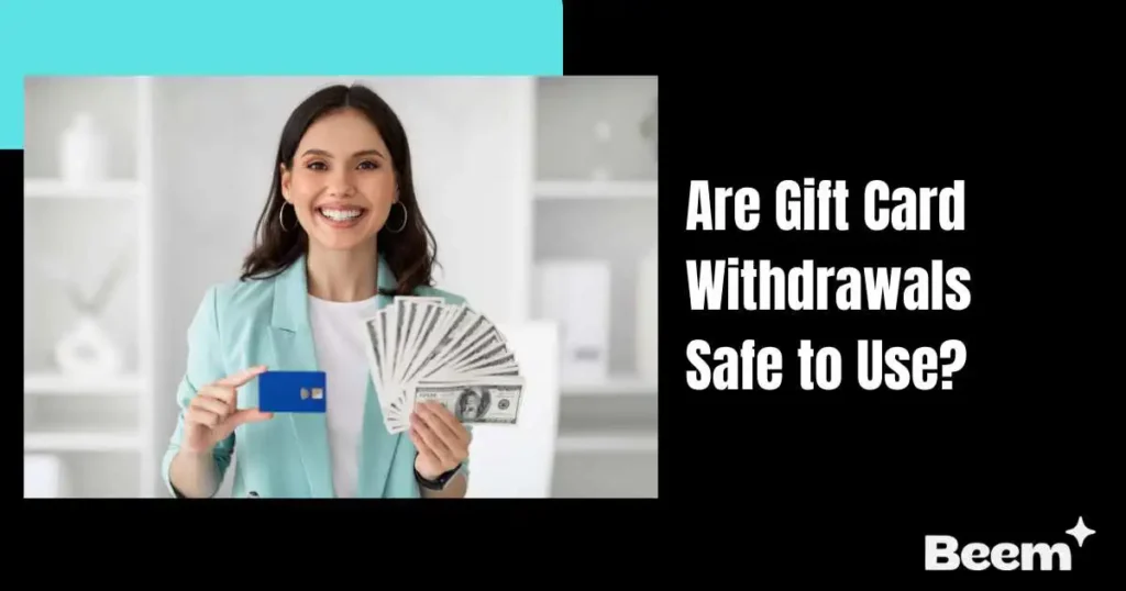 Are Gift Card Withdrawals Safe