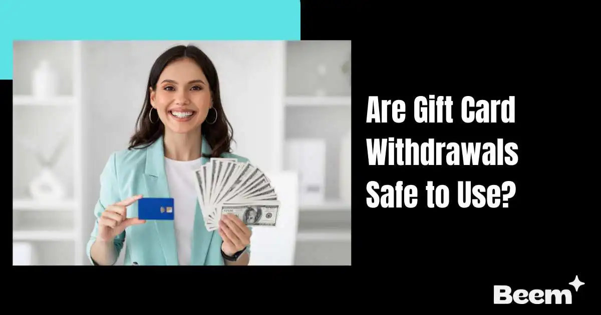 Are Gift Card Withdrawals Safe