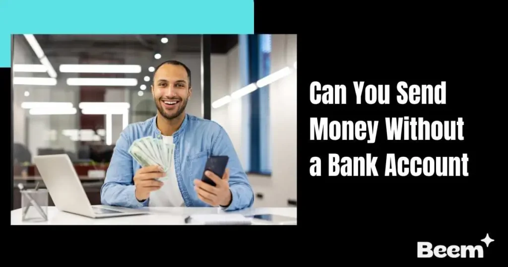 Can You Send Money Without a Bank Account