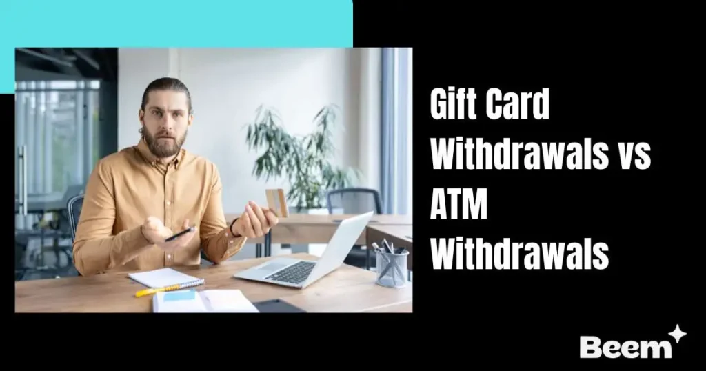 Gift Card Withdrawals vs ATM Withdrawals