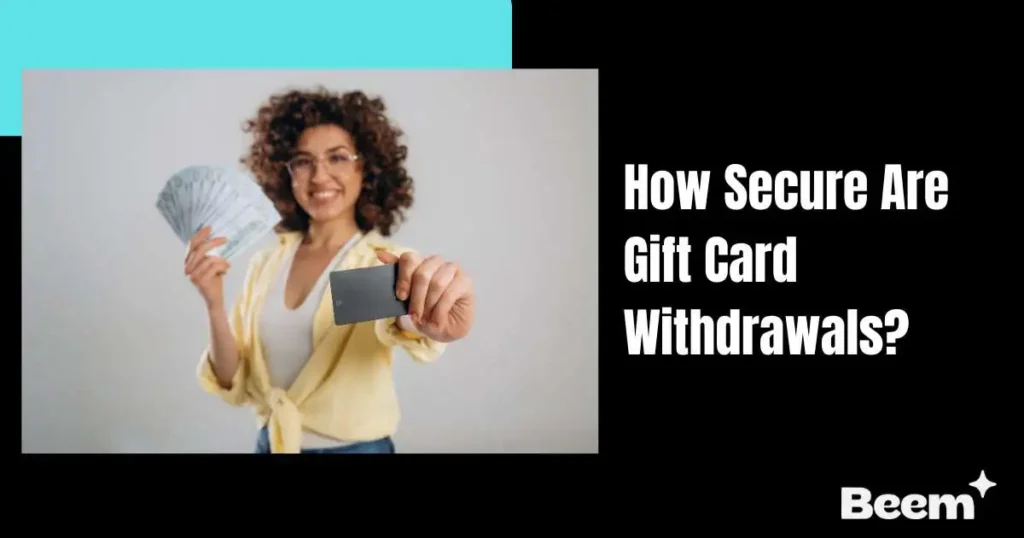 How Secure Are Gift Card Withdrawals?