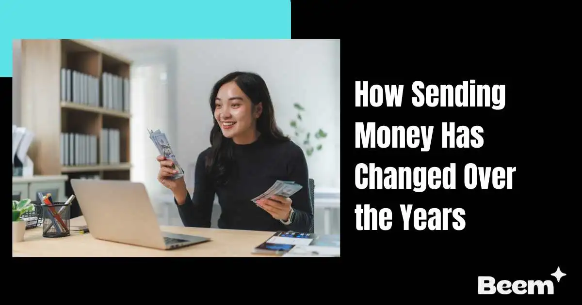How Sending Money Has Changed Over the Years