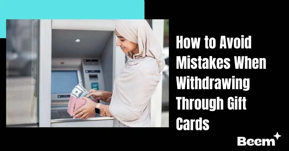 Gift Card Withdrawal Mistakes
