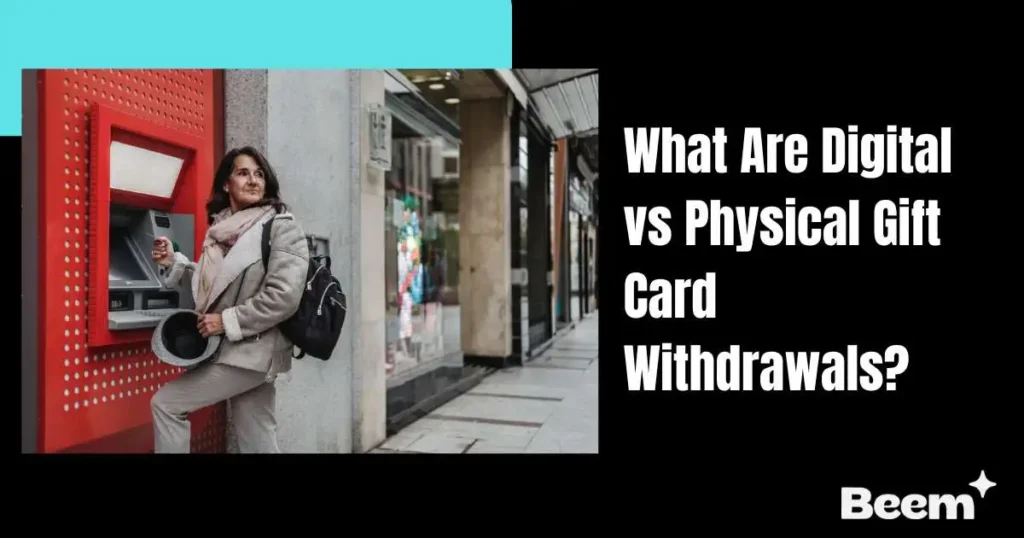 Digital vs Physical Gift Card Withdrawals